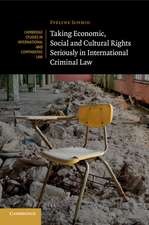 Taking Economic, Social and Cultural Rights Seriously in International Criminal Law