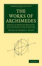 The Works of Archimedes: Edited in Modern Notation with Introductory Chapters