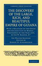 The Discovery of the Large, Rich, and Beautiful Empire of Guiana: With a Relation of the Great and Golden City of Manoa... Performed in the Year 1595, by Sir W. Ralegh, Knt