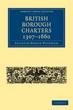 British Borough Charters 1307–1660