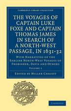 The Voyages of Captain Luke Foxe, of Hull, and Captain Thomas James, of Bristol, in Search of a North-West Passage, in 1631–32: Volume 1: With Narratives of the Earlier North-West Voyages of Frobisher, Davis and Others