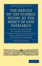 The Replies of the Humble Nicon, by the Mercy of God Patriarch, Against the Questions of the Boyar Simeon Streshneff: And the Answers of the Metropolitan of Gaza Paisius Ligarides