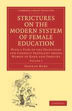 Strictures on the Modern System of Female Education: Volume 1: With a View of the Principles and Conduct Prevalent among Women of Rank and Fortune