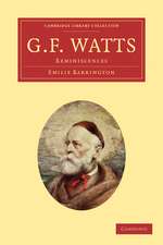 G. F. Watts: Reminiscences