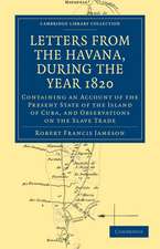 Letters from the Havana, During the Year 1820: Containing an Account of the Present State of the Island of Cuba, and Observations on the Slave Trade