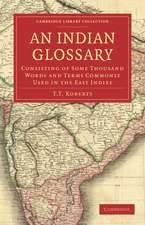 An Indian Glossary: Consisting of Some Thousand Words and Terms Commonly Used in the East Indies