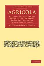 Agricola: A Study of Agriculture and Rustic Life in the Greco-Roman World from the Point of View of Labour