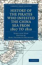 History of the Pirates Who Infested the China Sea from 1807 to 1810