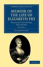 Memoir of the Life of Elizabeth Fry: With Extracts from Her Journal and Letters