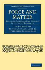 Force and Matter: Empirico-Philosophical Studies, Intelligibly Rendered