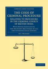 The Code of Criminal Procedure Relating to Procedure in the Criminal Courts of British India: With Notes Containing the Opinions Delivered by All the Superior Local Courts