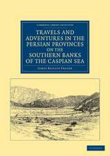 Travels and Adventures in the Persian Provinces on the Southern Banks of the Caspian Sea: With an Appendix Containing Short Notices of the Geology and Commerce of Persia