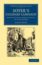 Soyer's Culinary Campaign: Being Historical Reminiscences of the Late War