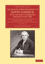 The Private Correspondence of David Garrick with the Most Celebrated Persons of his Time 2 Volume Set: Now First Published from the Originals, and Illustrated with Notes, and a New Biographical Memoir of Garrick