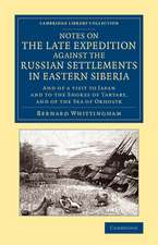 Notes on the Late Expedition against the Russian Settlements in Eastern Siberia: And of a Visit to Japan and to the Shores of Tartary, and of the Sea of Okhostk