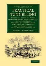 Practical Tunnelling: The Setting Out of the Works, Shaft-Sinking and Heading-Driving, Ranging the Lines and Levelling under Ground, Sub-Excavating, Timbering, and the Construction of the Brickwork of Tunnels