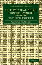 Arithmetical Books from the Invention of Printing to the Present Time: Being Brief Notices of a Large Number of Works Drawn Up from Actual Inspection