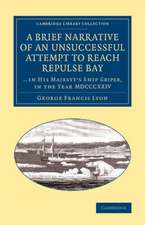 A Brief Narrative of an Unsuccessful Attempt to Reach Repulse Bay: Through Sir Thomas Rowe's ‘Welcome', in His Majesty's Ship Griper, in the year MDCCCXXIV