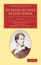 My Recollections of Lord Byron: And Those of Eye-Witnesses of his Life