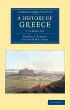 A History of Greece 7 Volume Set: From its Conquest by the Romans to the Present Time, B.C. 146 to A.D. 1864