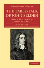 The Table-Talk of John Selden: With a Biographical Preface and Notes