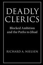 Deadly Clerics: Blocked Ambition and the Paths to Jihad