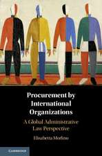 Procurement by International Organizations: A Global Administrative Law Perspective