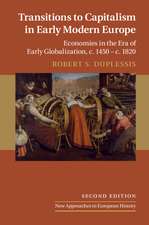 Transitions to Capitalism in Early Modern Europe: Economies in the Era of Early Globalization, c. 1450 – c. 1820