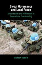 Global Governance and Local Peace: Accountability and Performance in International Peacebuilding