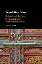 Regulating Islam: Religion and the State in Contemporary Morocco and Tunisia