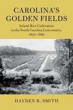 Carolina's Golden Fields: Inland Rice Cultivation in the South Carolina Lowcountry, 1670–1860