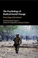 The Psychology of Radical Social Change: From Rage to Revolution