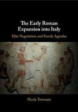 The Early Roman Expansion into Italy: Elite Negotiation and Family Agendas