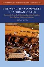 The Wealth and Poverty of African States: Economic Growth, Living Standards and Taxation since the Late Nineteenth Century