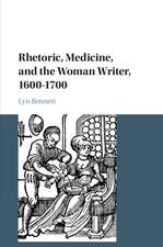 Rhetoric, Medicine, and the Woman Writer, 1600–1700