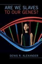 Are We Slaves to our Genes?