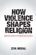 How Violence Shapes Religion: Belief and Conflict in the Middle East and Africa