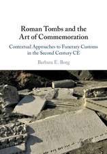 Roman Tombs and the Art of Commemoration: Contextual Approaches to Funerary Customs in the Second Century CE