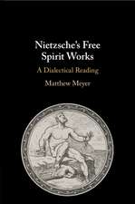 Nietzsche's Free Spirit Works: A Dialectical Reading