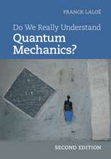 Do We Really Understand Quantum Mechanics?