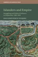 Islanders and Empire: Smuggling and Political Defiance in Hispaniola, 1580–1690