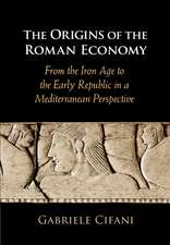 The Origins of the Roman Economy: From the Iron Age to the Early Republic in a Mediterranean Perspective