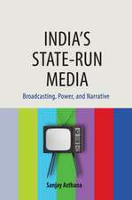 India's State-run Media: Broadcasting, Power, and Narrative