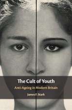 The Cult of Youth: Anti-Ageing in Modern Britain