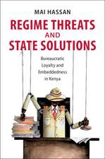 Regime Threats and State Solutions: Bureaucratic Loyalty and Embeddedness in Kenya