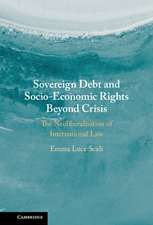 Sovereign Debt and Socio-Economic Rights Beyond Crisis: The Neoliberalisation of International Law