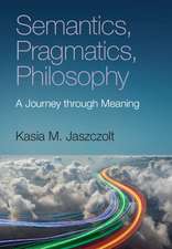 Semantics, Pragmatics, Philosophy: A Journey through Meaning