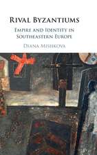 Rival Byzantiums: Empire and Identity in Southeastern Europe