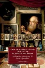 The Commodification of Identity in Victorian Narrative: Autobiography, Sensation, and the Literary Marketplace