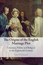 The Origins of the English Marriage Plot: Literature, Politics and Religion in the Eighteenth Century